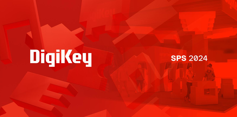DigiKey 誠邀各位參會者蒞臨SPS 2024 展會參觀交流，體驗最新自動化產品